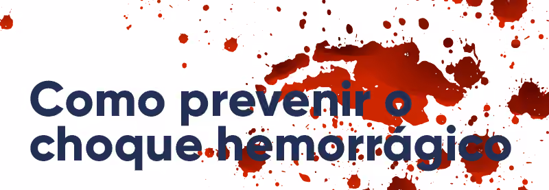 Como prevenir o choque hemorrágico