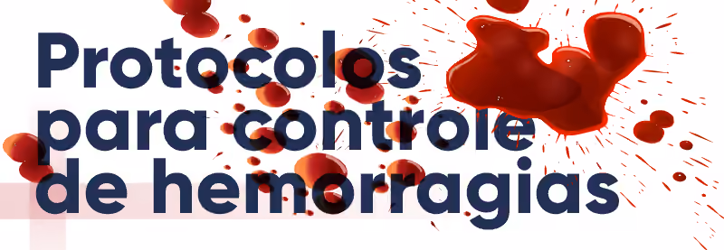 Protocolos para controle de hemorragias